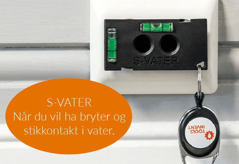 S-VATER - når du vil ha bryter og stikkontakt i vater.